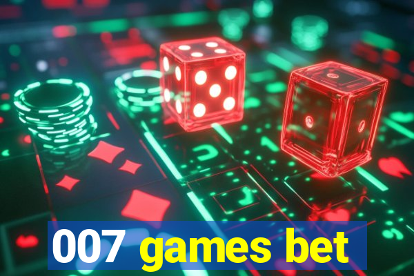 007 games bet